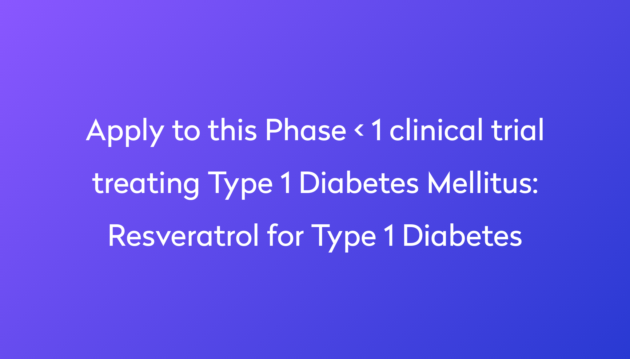 Resveratrol for Type 1 Diabetes Clinical Trial 2024 Power